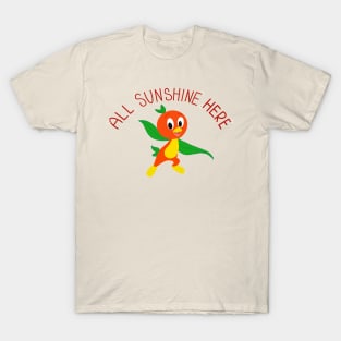 All. Sunshine here T-Shirt